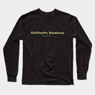 Cultivate kindness, grow gardens. Gardens Nature Long Sleeve T-Shirt